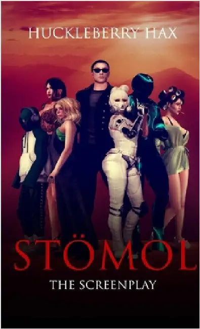 Stömol: The Screenplay by Hax, Huckleberry
