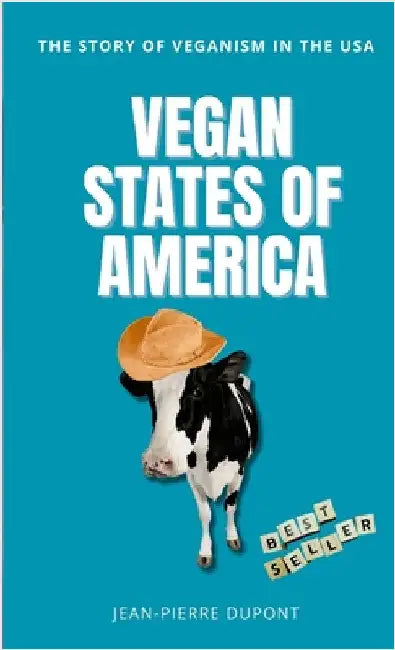 Vegan States of America: The story of veganism in the USA by DuPont, Jean-Pierre
