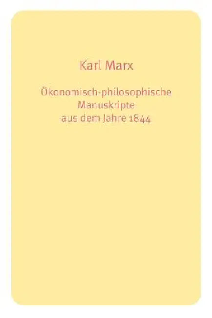 Ökonomisch-philosophische Manuskripte aus dem Jahre 1844 by Karl Marx