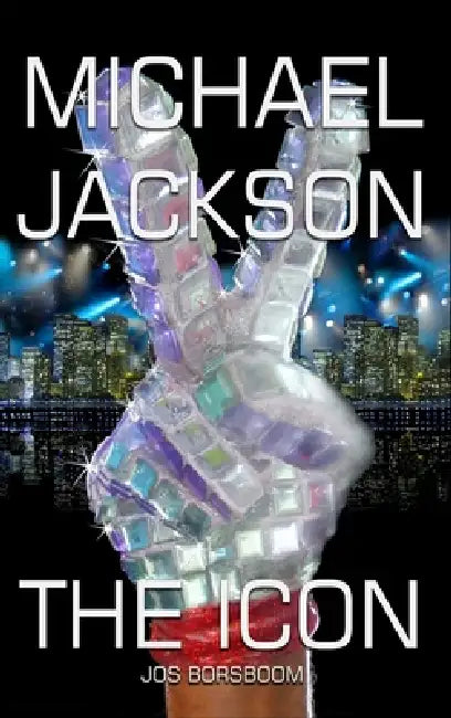 Michael Jackson: The Icon by Jos Borsboom