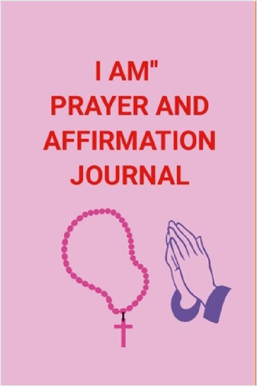 I Am'' Prayer and Affirmation Journal by Miriam Salati-Oppong