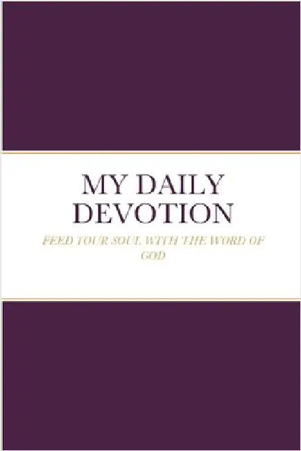 My Daily Devotion: Feed Your Soul with the Word of God by Salati-Oppong, Miriam