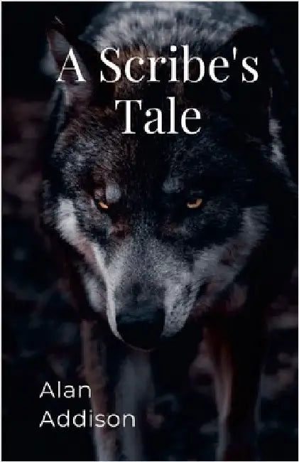 A Scribe's Tale by Addison, Alan