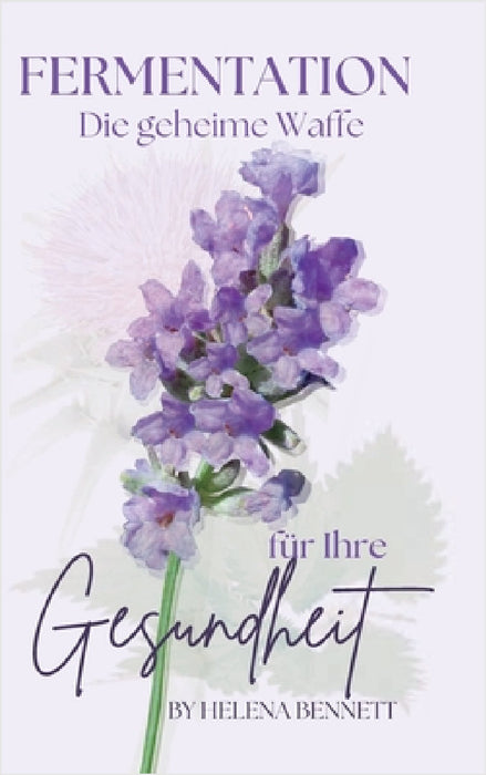 Fermentation: Die geheime Waffe für Ihre Gesundheit by Helena Bennett