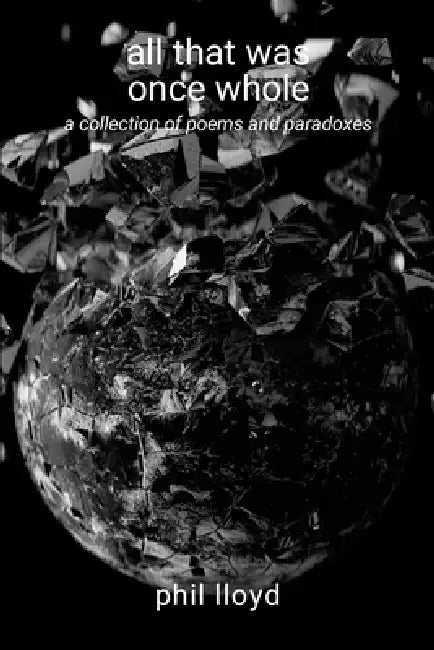 all that was once whole: conflict by Phil Lloyd