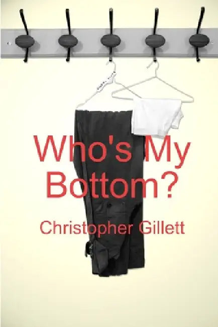 Who's My Bottom? by Christopher Gillett