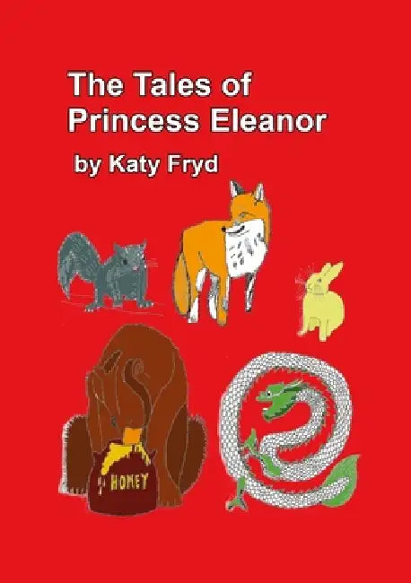 The Tales of Princess Eleanor by Katy Fryd