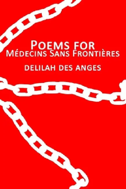 Poems for Médecins Sans Frontières by Delilah Des Anges