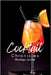 Cocktail Chronicles: : Recording Your Mixology Adventures by Publishing, The Artful Mixologist