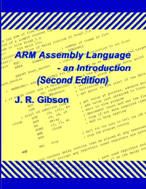 ARM Assembly Language - an Introduction (Second Edition) by J. R. Gibson