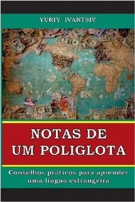 Notas de um poliglota: Conselhos práticos para aprender uma língua estrangeira by Ivantsiv, Yuriy