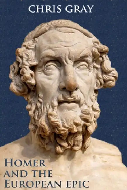 Homer and the European epic by Chris Gray