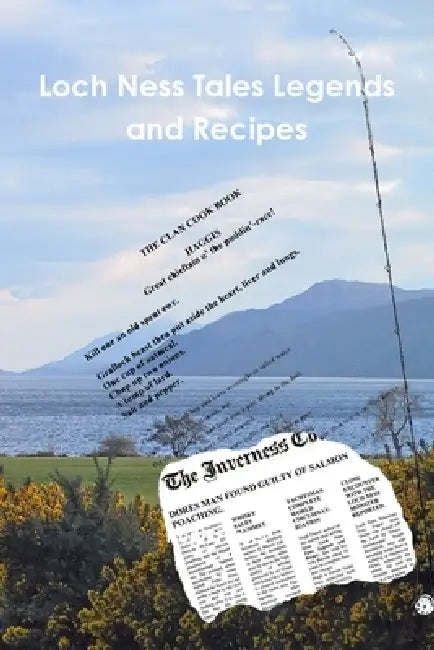 Loch Ness Tales Legends and Recipes by Hugh Fraser