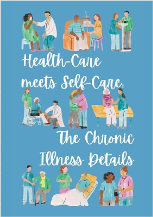 Health-Care meets Self-Care: The Chronic Illness Details by Alana Parisotto