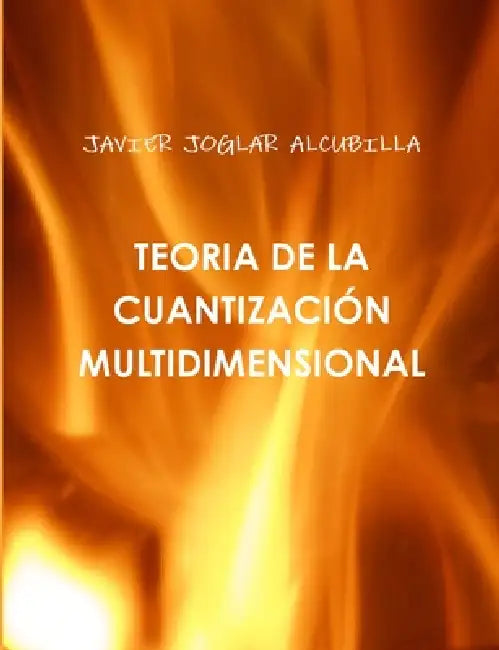 Teoria de la Cuantización Multidimensional by Javier Joglar Alcubilla