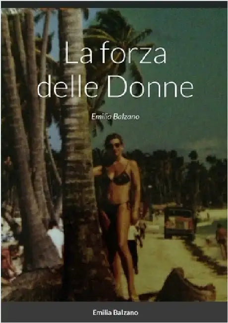 La forza delle Donne by Balzano, Emilia