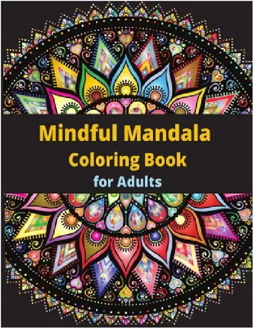 Mindful Mandala Coloring Book: for Adults by Meyer, Josephine