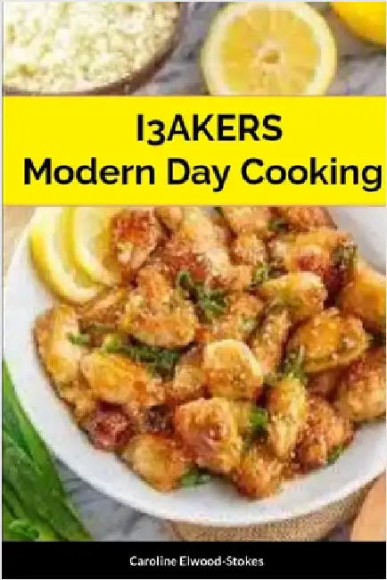 I3AKERS Modern Day Cooking by Elwood-Stokes, Caroline