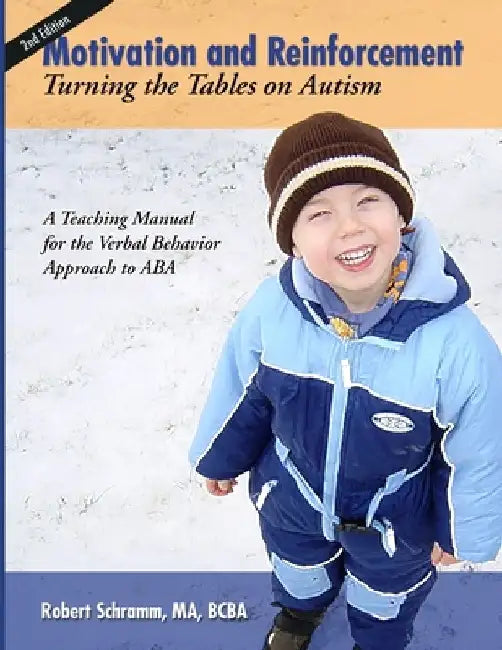 Motivation and Reinforcement: Turning the Tables on Autism by Robert Schramm