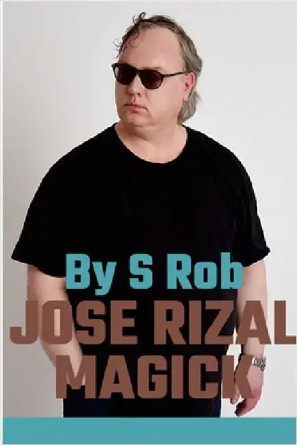 Jose Rizal Magick by Rob, S.