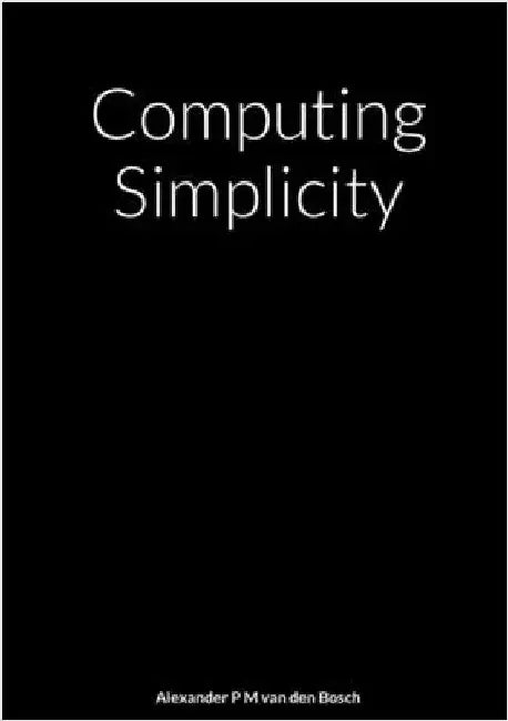 Computing Simplicity by Van Den Bosch, Alexander P. M.