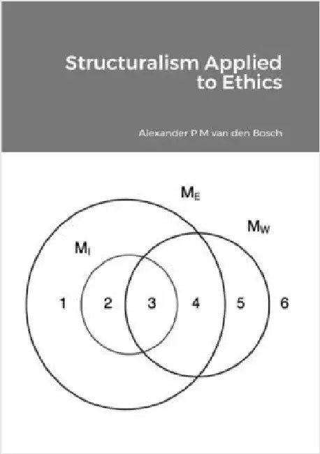 Structuralism Applied to Ethics by Van Den Bosch, Alexander P. M.