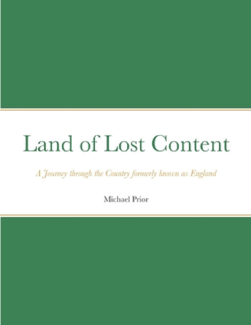 Land of Lost Content: A Journey Through England by Michael Prior