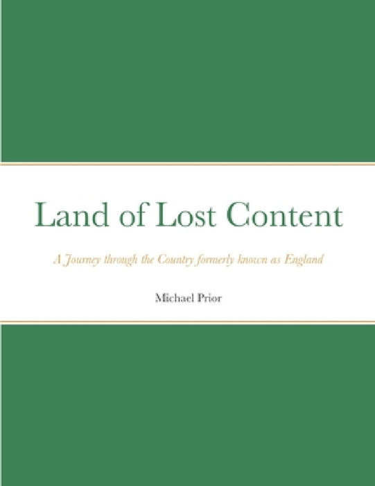 Land of Lost Content: A Journey Through England by Michael Prior
