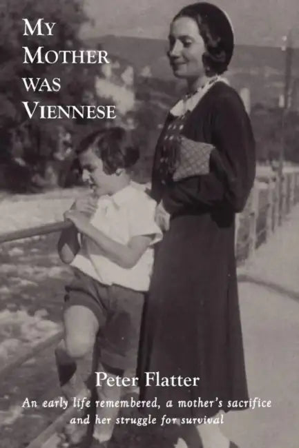 My Mother Was Viennese by Peter Flatter