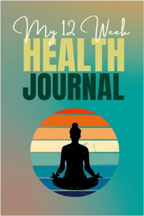 My 12 Week Health Journal: This mindfulness-themed health journal is perfect for those seeking wellness. With its charming cover that inspires mindful by Creative Visions Publishing