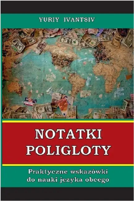 Notatki Poligloty: Praktyczne wskazówki do nauki języka obcego by Ivantsiv, Yuriy