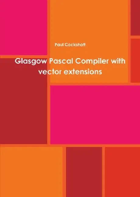 Glasgow Pascal Compiler with vector extensions by Paul Cockshott