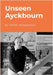 Unseen Ayckbourn by Murgatroyd, Simon