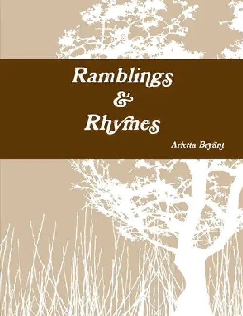 Ramblings & Rhymes by Arietta Bryant