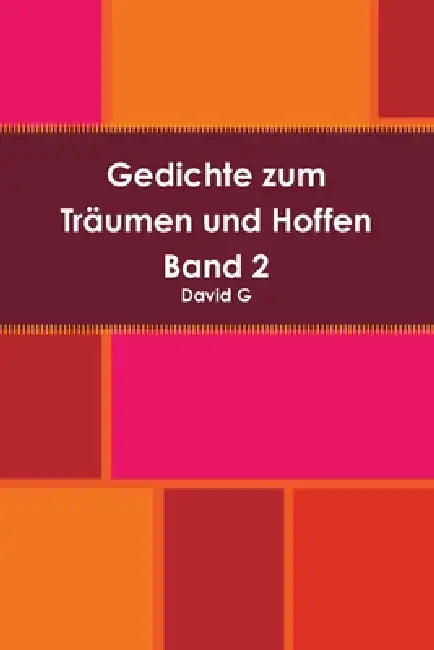 Gedichte zum Träumen und Hoffen Band 2 by David G