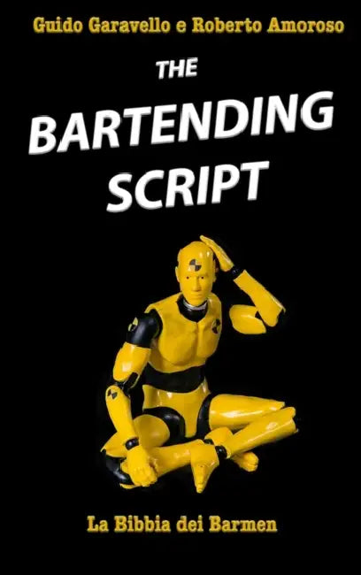 The Bartending Script: La bibbia dei barmen by Guido Garavello, Roberto Amoroso