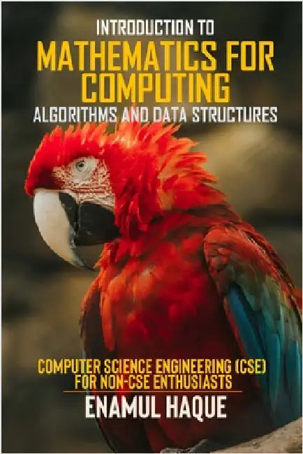 Introduction to Mathematics for Computing (Algorithms and Data Structures): Computer Science Engineering (CSE) for Non-CSE Enthusiasts by Haque, Enamul