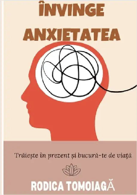 Învinge Anxietatea by Tomoiagă, Rodica