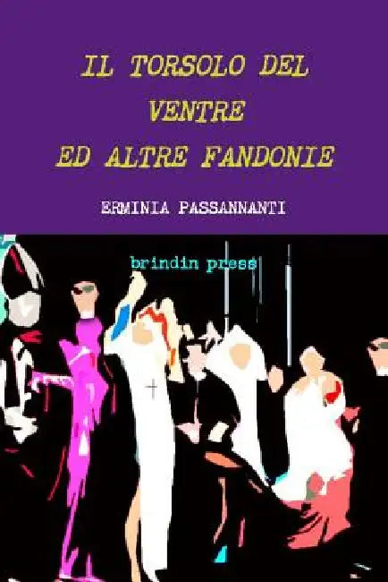 Il Torsolo del Ventre Ed Altre Fandonie by Erminia Passannanti