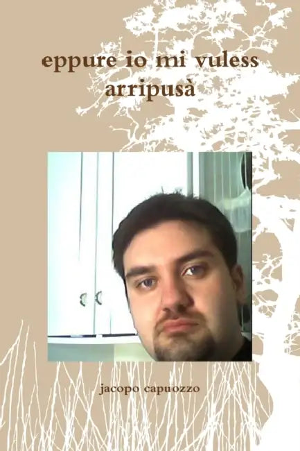 eppure io mi vuless arripusà by Jacopo Capuozzo