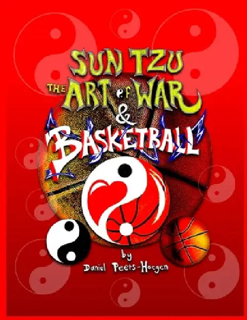 Sun Tzu The Art of War & Basketball by Daniel Peers -. Hoegen