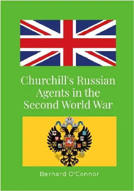 Churchill's Russian Agents in the Second World War by O'Connor, Bernard
