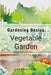 Gardening Basics: Vegetables: How to grow vegetables by Cosway, Ceri