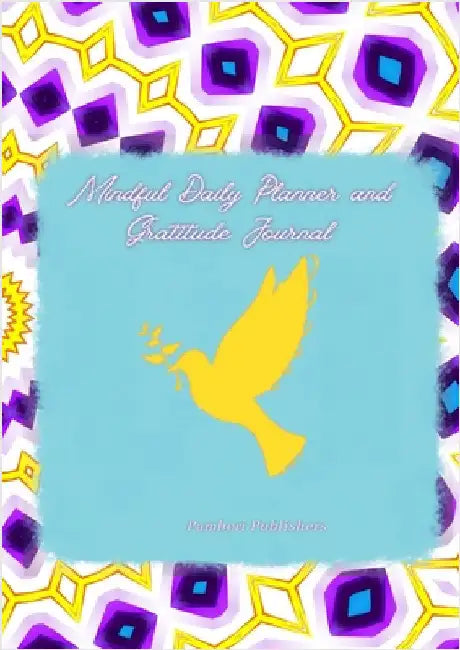 Mindful Daily Planner and Gratitude Journal: Cultivate Gratitude and Productivity with Daily Prompts by Publishers, Pamberi