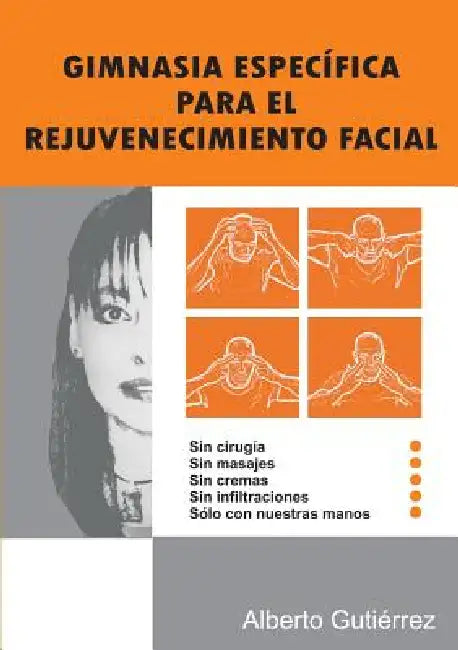 Gimnasia Específica Para El Rejuvenecimiento Facial by Alberto Gutiérrez