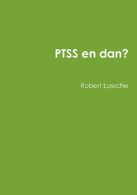 PTSS en dan? by Robert Lassche