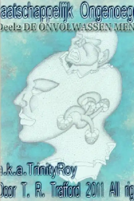 De onvolwassen mens by Trinity Roy Trafford