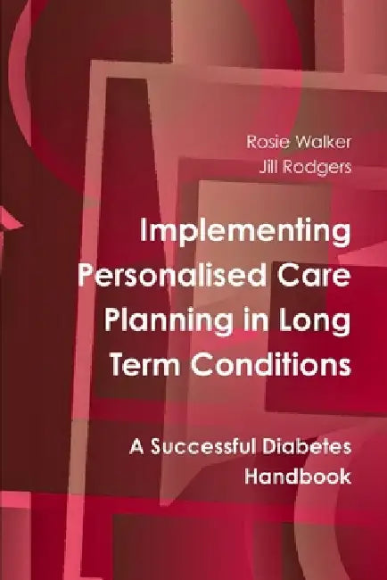 Implementing Personalised Care Planning In Long Term Conditions by Rosie Walker