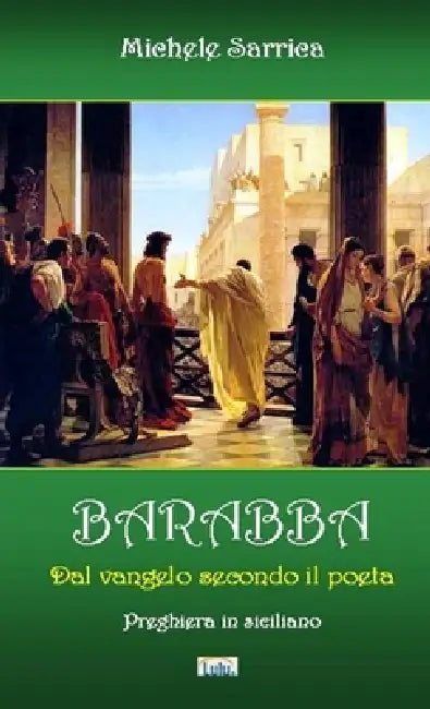 BARABBA - Dal vangelo secondo il poeta by Michele Sarrica