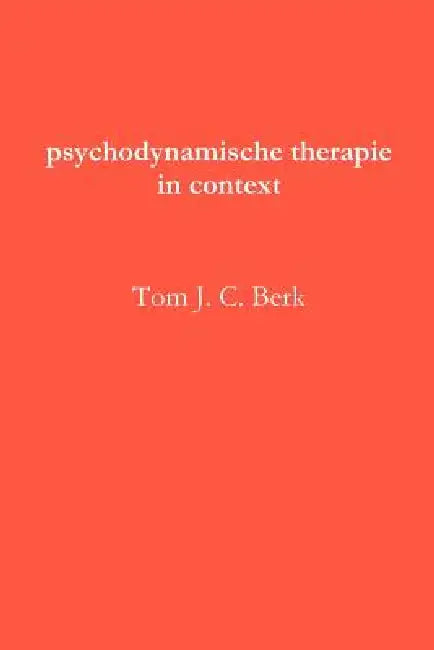 psychodynamische therapie in context by Tom J. C. Berk